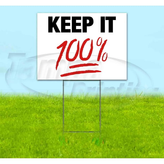 Keep It 100% (18" x 24") Yard Sign, Includes Metal Step Stake