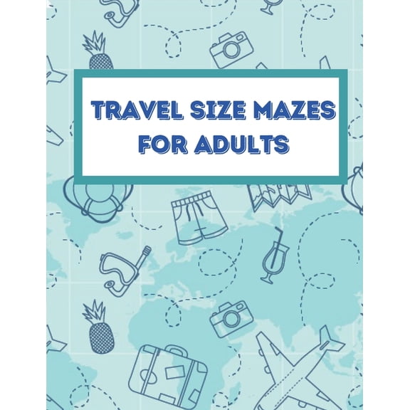 Travel Size Mazes for Adults : A Book Type for Adults Beautiful and a cute maze brain games niche activity (Paperback)
