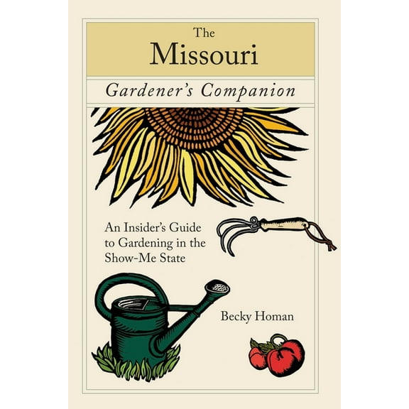 Gardening Missouri Gardener's Companion: An Insider's Guide to Gardening in the Show-Me State, (Paperback)
