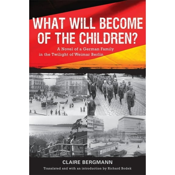 Studies in German Literature Linguistics What Will Become of the Children?: A Novel of a German Family in the Twilight of Weimar Berlin, Book 80, (Paperback)