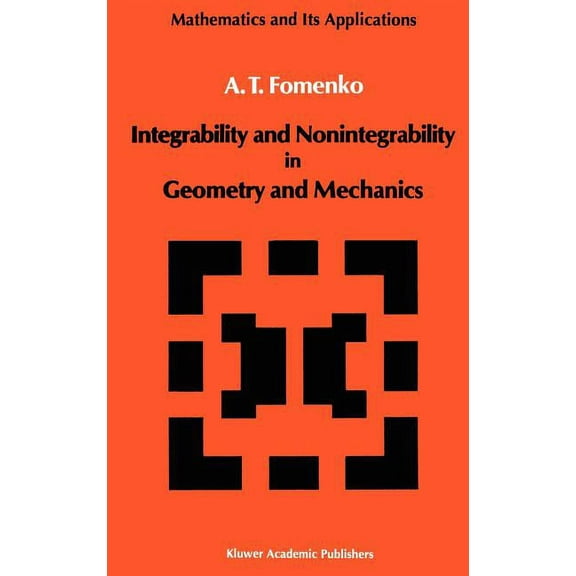 Mathematics and Its Applications Integrability and Nonintegrability in Geometry and Mechanics, Book 31, (Hardcover)
