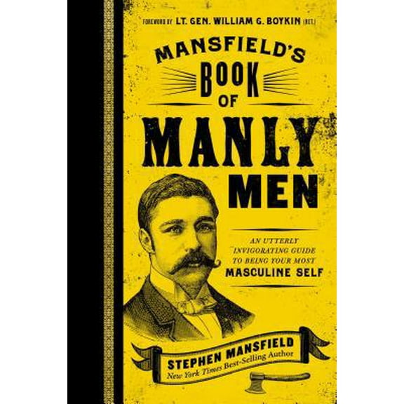 Pre-Owned Mansfield's Book of Manly Men: An Utterly Invigorating Guide to Being Your Most Masculine Self (Hardcover) 1595553738 9781595553737