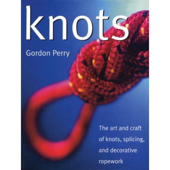 Pre-Owned Knots: The Art and Craft of Knots, Splicing, and Decorative Ropework (Turtleback) 1552858235 9781552858233