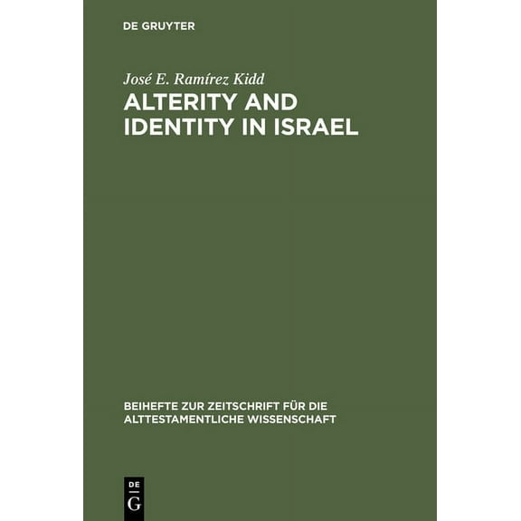 Beihefte Zur Zeitschrift FÃ¼r die Alttest Alterity and Identity in Israel: The Ger in the Old Testament, Book 283, (Hardcover)
