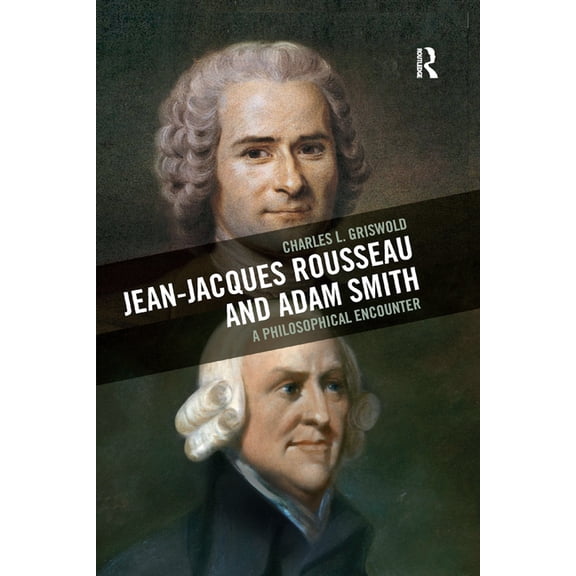 Jean-Jacques Rousseau and Adam Smith: A Philosophical Encounter, (Paperback)