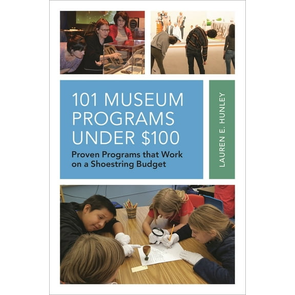 American Association for State and Local 101 Museum Programs Under $100: Proven Programs that Work on a Shoestring Budget, (Paperback)