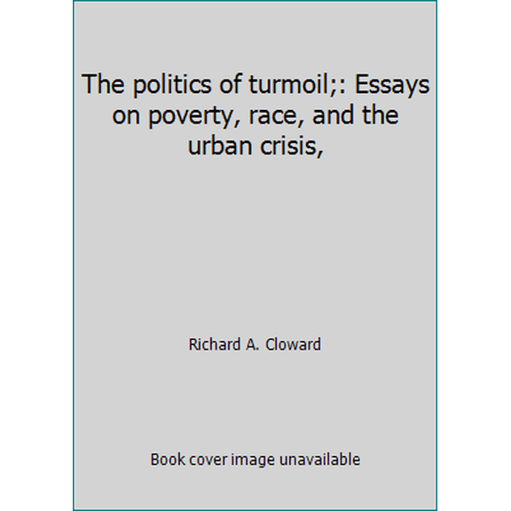 Pre-Owned The politics of turmoil;: Essays on poverty, race, and the urban crisis, (Paperback) 0394713834 9780394713830
