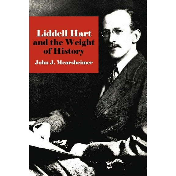 Cornell Studies in Security Affairs Liddell Hart and the Weight of History, (Paperback)