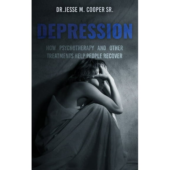 Depression: How Psychotherapy and Other Treatments Help People Recover, (Hardcover)