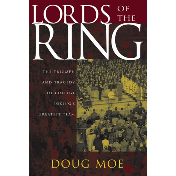 Pre-Owned Lords of the Ring: The Triumph and Tragedy of College Boxing's Greatest Team (Paperback) 0299204243 9780299204242