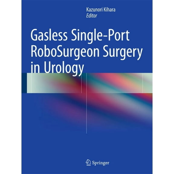 Gasless Single-Port Robosurgeon Surgery in Urology, (Hardcover)