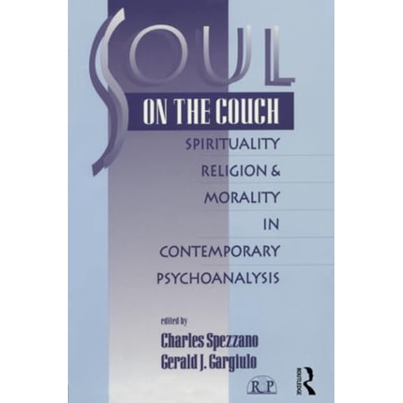Pre-Owned Soul on the Couch: Spirituality, Religion, and Morality in Contemporary Psychoanalysis (Paperback) 0881634069 9780881634068