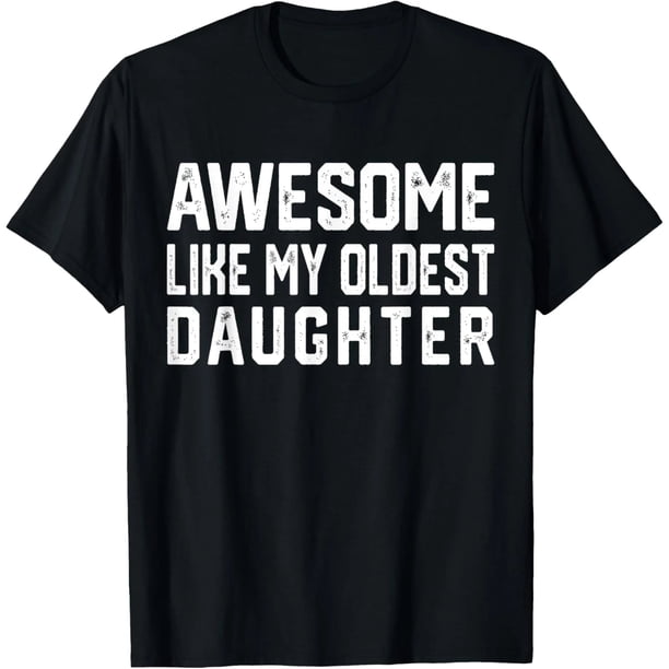 ¡Increíble Como Mi Hija Mayor! | Playera Divertida Para Papás