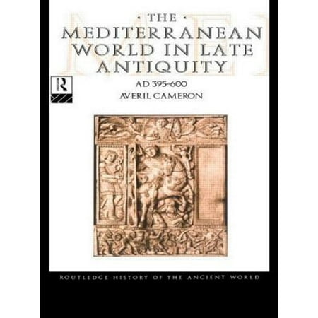 The Mediterranean World in Late Antiquity Ad 395-600 (Paperback) by Averil Cameron