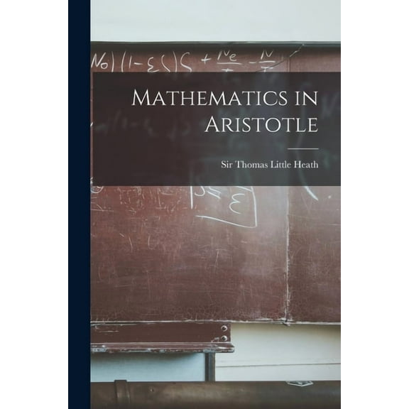 Mathematics in Aristotle, (Paperback)