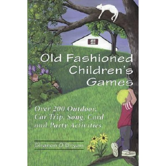 Pre-Owned Old Fashioned Children's Games: Over 200 Outdoor, Car Trip, Song, Card and Party Activities (Paperback) 0786405589 9780786405589