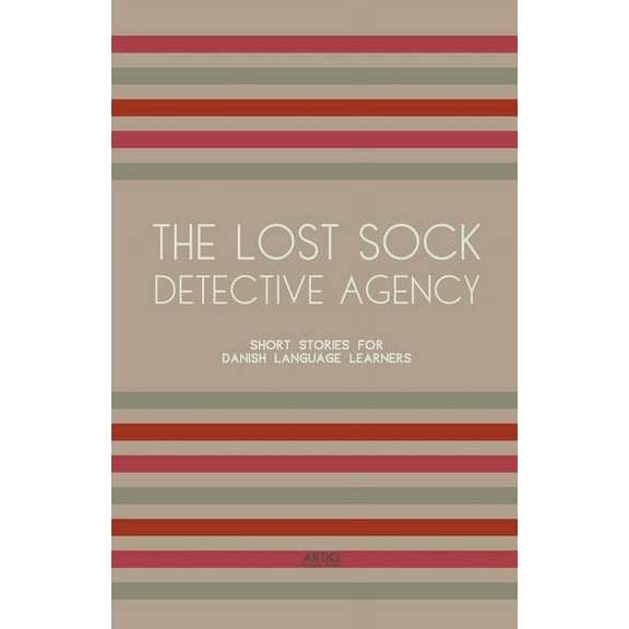 The Lost Sock Detective Agency: Short Stories for Danish Language Learners, (Paperback)