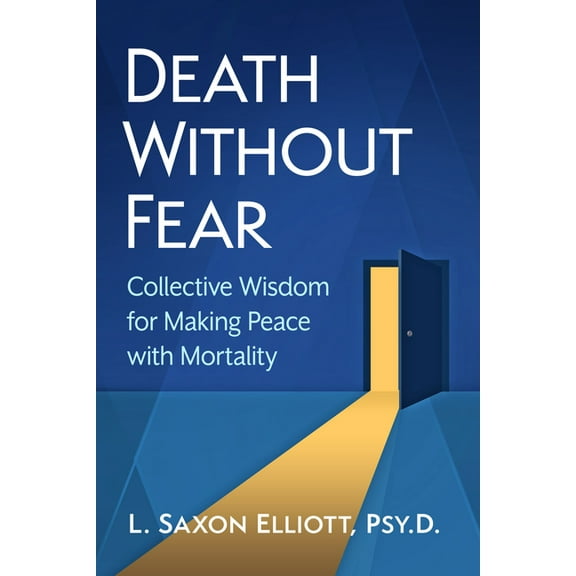 Death Without Fear: Collective Wisdom for Making Peace with Mortality, (Paperback)