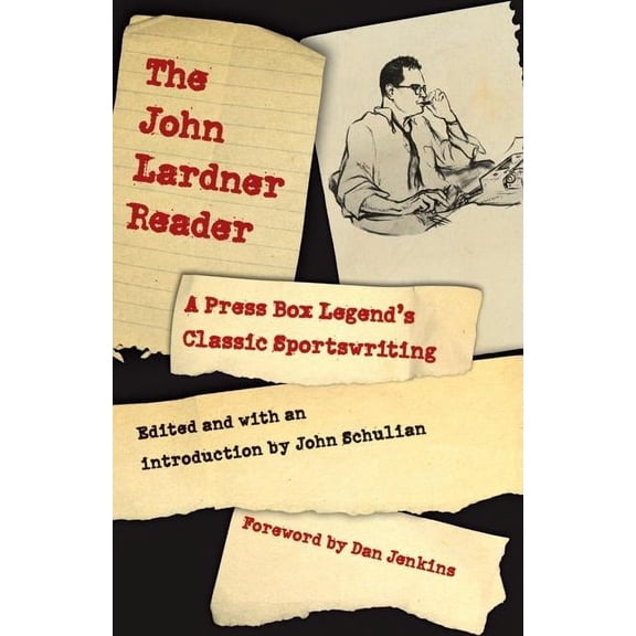 The John Lardner Reader: A Press Box Legend's Classic Sportswriting, (Paperback)