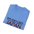 thumbnail image 4 of Inspiring Vacations To Do List Japan Travel Tourism Gag Pun Funny Japan Sarcasm Novelty Traveling Men Women Unisex Softstyle T-Shirt, 4 of 4