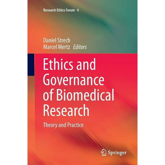 Research Ethics Forum Ethics and Governance of Biomedical Research: Theory and Practice, Book 4, (Paperback)