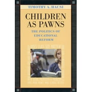 Children As Pawns : The Politics of Educational Reform, Used [Paperback]