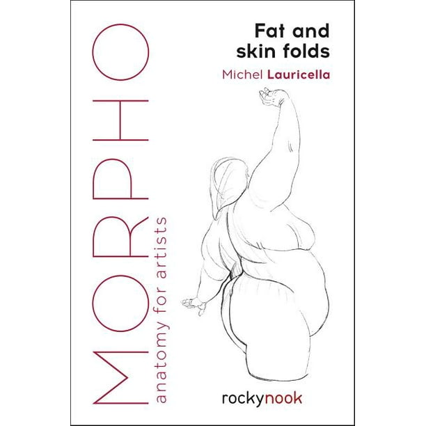 Morpho Anatomy for Artists Morpho Fat and Skin Folds