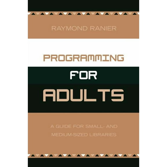 Programming for Adults: A Guide for Small- and Medium-Sized Libraries, (Paperback)