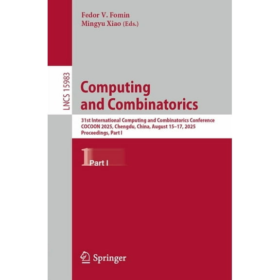 Lecture Notes in Computer Science Computing and Combinatorics: 31st International Computing and Combinatorics Conference, Cocoon 2025, Chengdu, China, Aug, Book 15983, (Paperback)