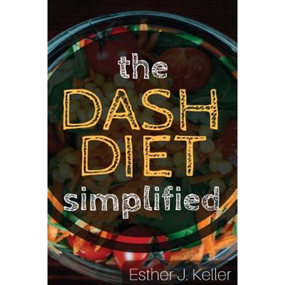 Pre-Owned DASH Diet Simplified: Lowering Blood Pressure, Losing Weight (Paperback) by Esther J Keller