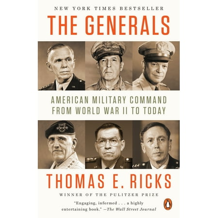 The Generals : American Military Command from World War II to (Best Military In The World List)