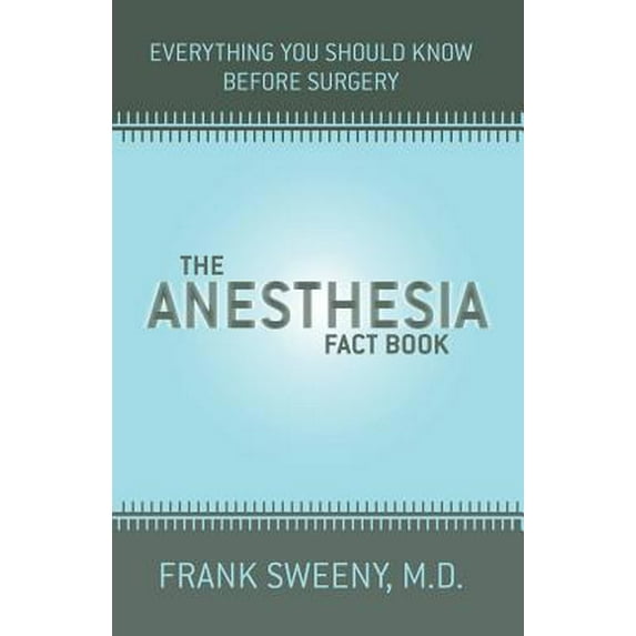 Pre-Owned The Anesthesia Fact Book: Everything You Need To Know Before Surgery (Paperback) 073820823X 9780738208237