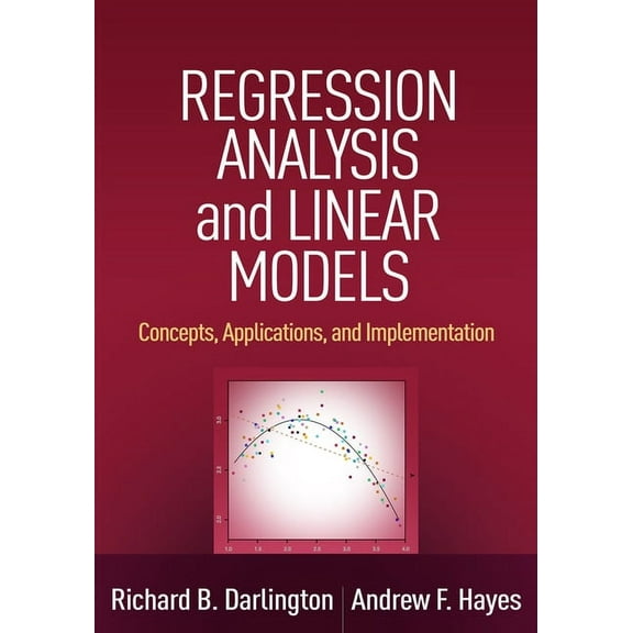 Methodology in the Social Sciences Series: Regression Analysis and Linear Models : Concepts, Applications, and Implementation (Hardcover)