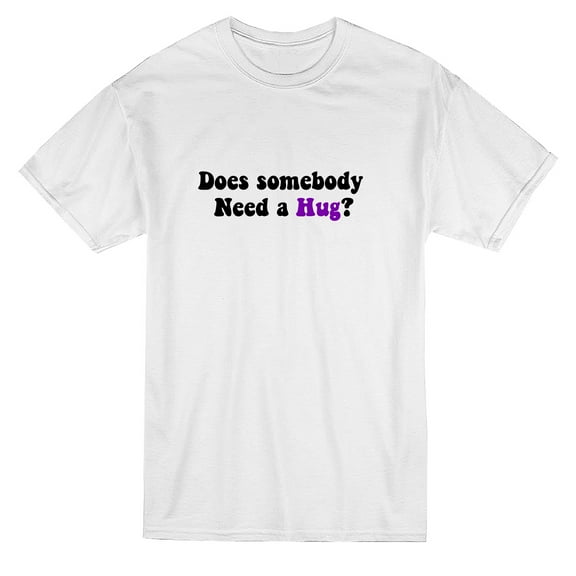 Does Somebody Need a Hug? Quote Men White T-Shirt, Male x-Large