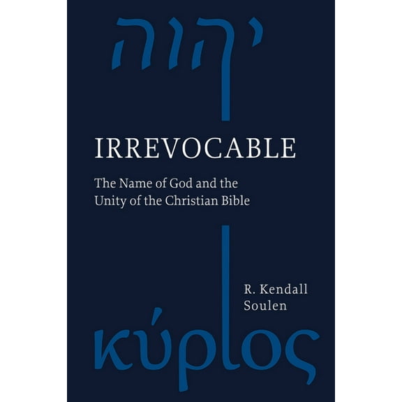 Irrevocable: The Name of God and the Unity of the Christian Bible, (Paperback)