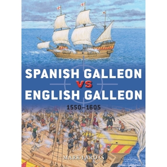Pre-Owned Spanish Galleon Vs English Galleon: 1550-1605 (Paperback) 1472839900 9781472839909