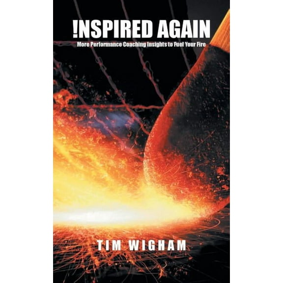 !nspired Again: More Performance Coaching Insights to Fuel Your Fire (Paperback)