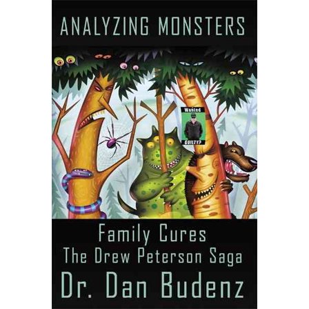 Analyzing Monsters - Family Cures: The Drew Peterson Saga (Paperback)