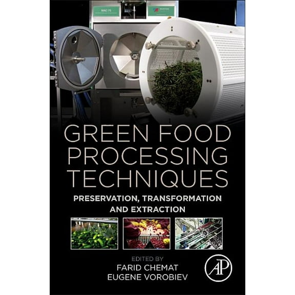 Green Food Processing Techniques: Preservation, Transformation and Extraction, (Paperback)