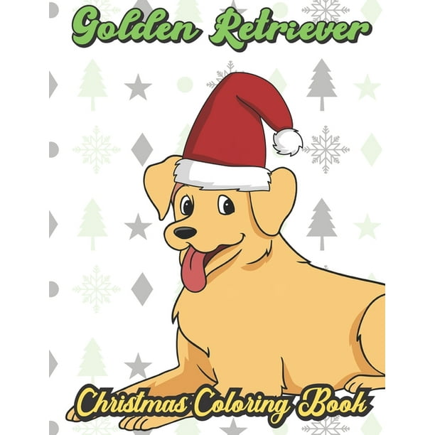 Golden Retriever Christmas Coloring Book : Breed Pet Dog Owner Color Book for Adults and Children of All Ages. Cute Funny Holiday Book For Men Women ...
