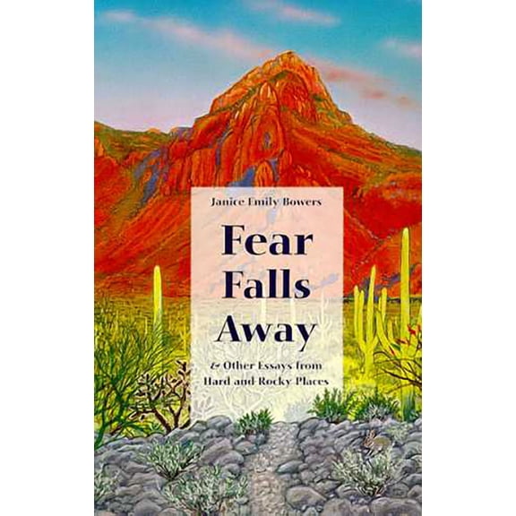 Fear Falls Away : and Other Essays from Hard and Rocky Places (Paperback)