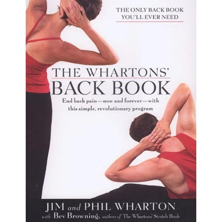 The Whartons' Back Book: End Back Pain--Now and Forever--With This Simple, Revolutionary Program