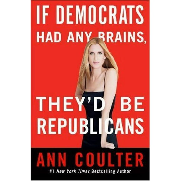 If Democrats Had Any Brains, They'd Be Republicans 9780307353450 Used / Pre-owned