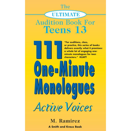 The Ultimate Audition Book for Teens Volume 13: 111 One-Minute Monologues - Active Voices - (Best Monologues To Audition With)