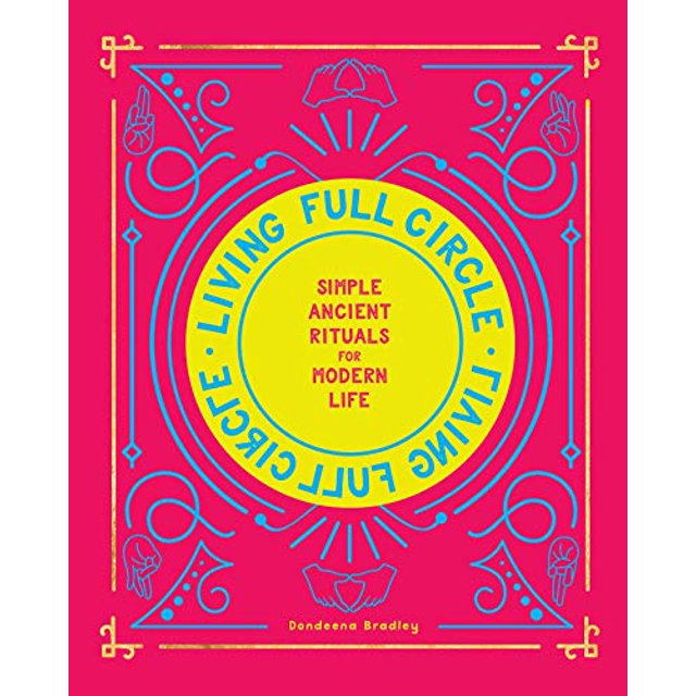 Cercle Complet : Rituels Anciens Simples pour la Vie Moderne