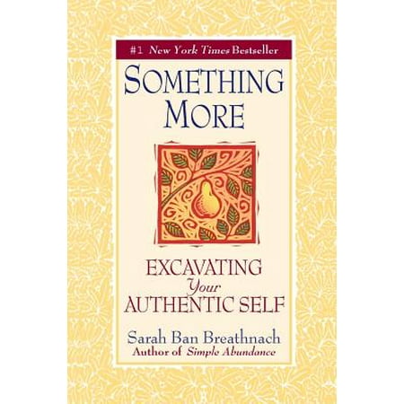 Something More : Excavating Your Authentic Self