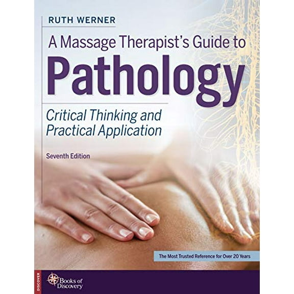 Pre-Owned A Massage Therapist's Guide to Pathology: Critical Thinking and Practical Application (Paperback) 0998266345 9780998266343