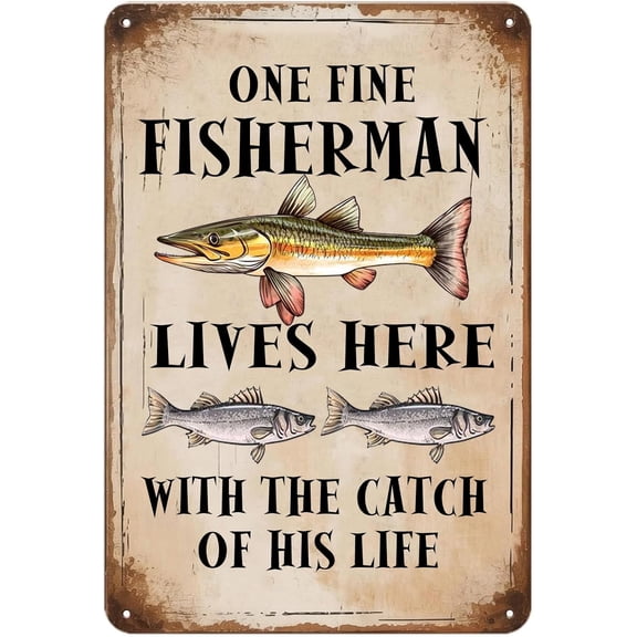 One Fine Fisherman Lives Here With The Catch of His Life Vintage Metal Sign,Funny Motivational Decor Antique Tin Signs for Home Kitchen Office Cafe Farm Yard Man Cave Decor 8x12 Inch