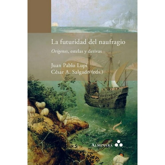 La futuridad del naufragio. Orígenes, estelas y derivas, (Paperback)
