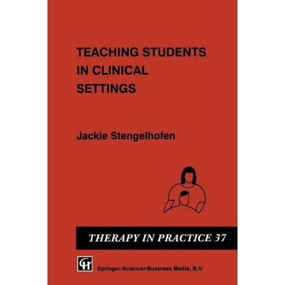 Therapy in Practice Teaching Students in Clinical Settings, Book 37, (Paperback)
